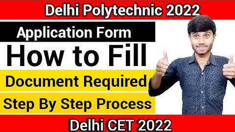Delhi Polytechnic 2022 : How to Fill Application Form | Documents Required | Step by Step Process