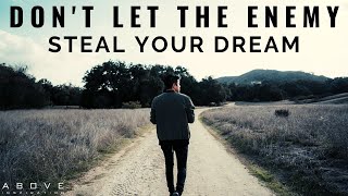Dont Let The Enemy Steal Your Dream Fulfilling Your Destiny - Inspirational & Motivational Video