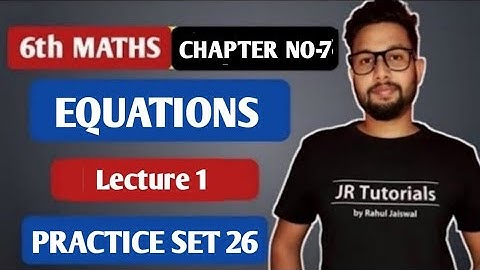6th Maths | Chapter 10 | Equations | Practice Set 26 | Lecture 1 | Maharashtra Board |