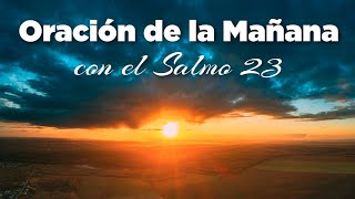 ORACION DE LA MAÑANA de Hoy Para Pedirle a Dios con el Salmo 23