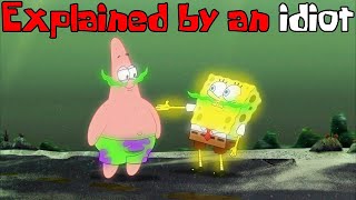 SpongeBob the Movie Explained by an idiot