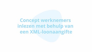 Concept werknemers inlezen met behulp van een XML-loonaangifte
