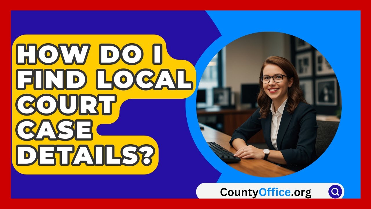 How Do I Find Local Court Case Details? - CountyOffice.org