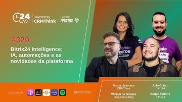 Bitrix24 Intelligence: IA, automações e as novidades da plataforma [24cast #329]
