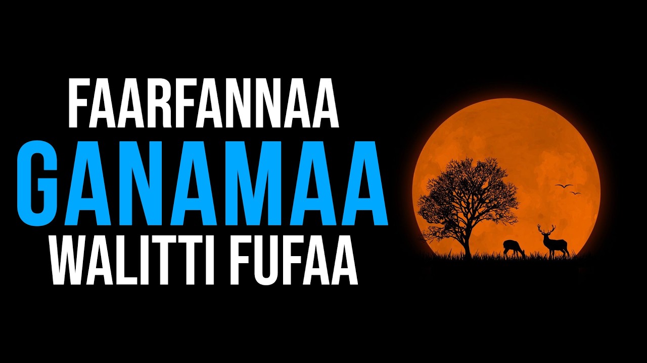 Faarfannaa Ganamaa Walitti Fufaa #faarfannaa_afaan_oromoo