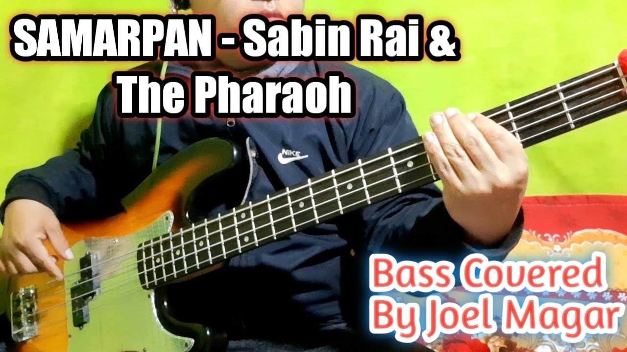 SAMARPAN - Sabin Rai & The Pharaoh Bass Covered By Joel Magar | Joel Kyapchhaki Magar