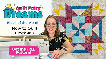 Quilt Fairy Dreams Block 7 | Pinwheel Star with Banded Flying Geese | Quilted Joy Block of the Month