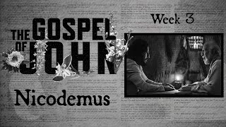 Nicodemus | John 3:121 | The Gospel of John Week 3