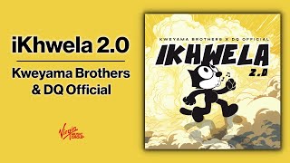 Kweyama Brothers x DQ  - iKhwela |  Audio