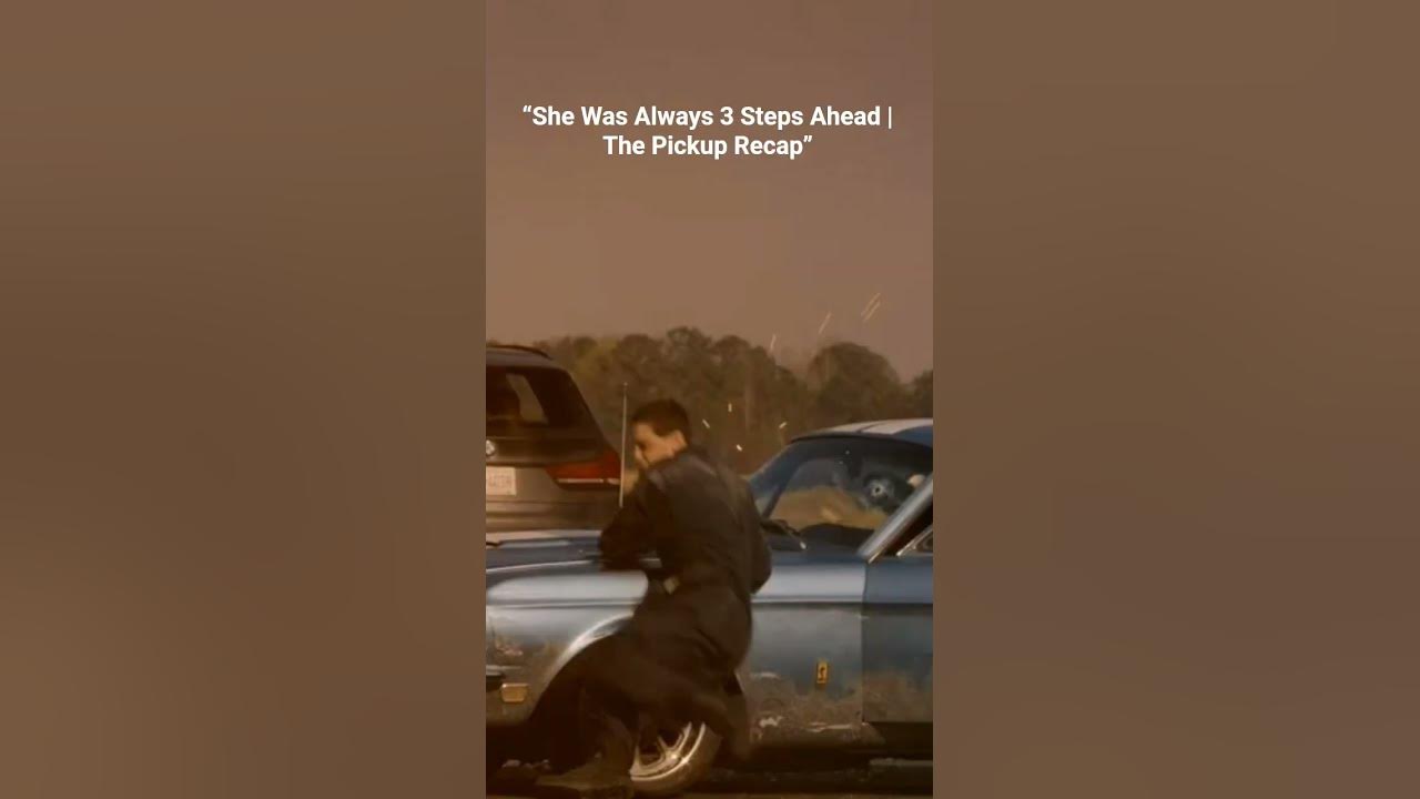 “She Was Always 3 Steps Ahead | The Pickup Recap”                        #recaps #moviethepickup