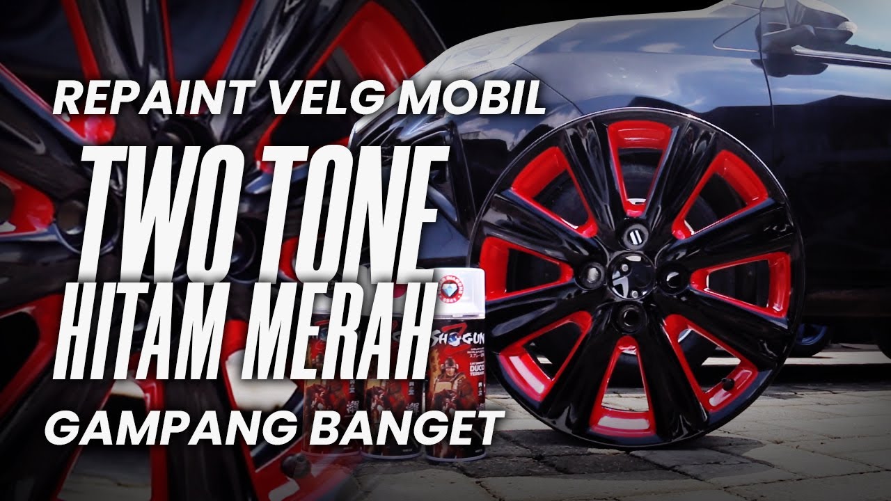 TUTORIAL REPAINT VELG MOBIL TWO TONE WARNA HITAM MERAH !! BLACK X RED