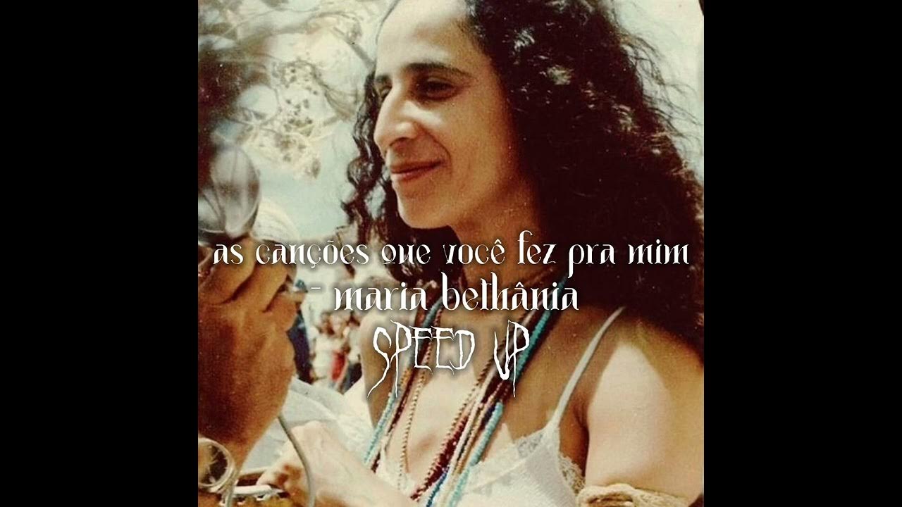 Maria Bethânia As Canções Que Você Fez Pra Mim / Speed Up Speed Song YouTube Maria Bethânia As Canções Que Você Fez Pra Mim / Speed Up Speed Song YouTube