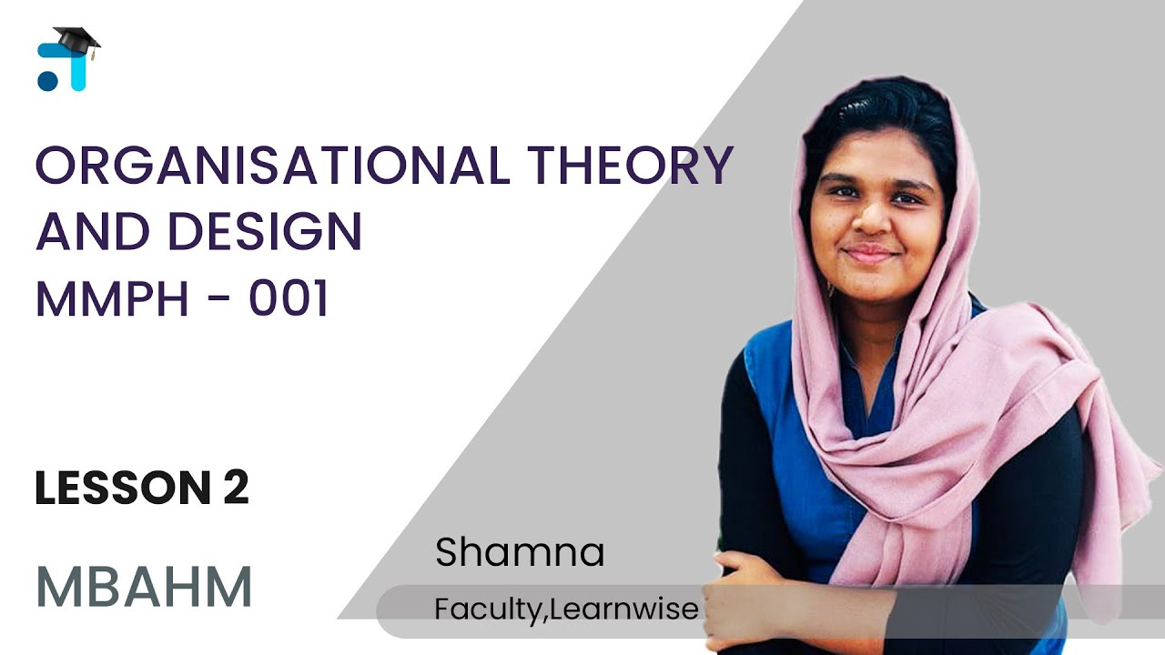 Lesson 2 (BLOCK I) | Organisational Theory and Design | MMPH 001 ...