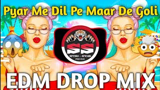 Pyar Mein Dil Pe Maar De Goli | EDM Drop Mix | Dj Satish & Sachin | Pyar Me Dil Pe Maar De Goli Dj