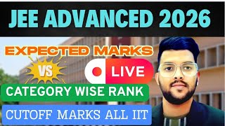 JEE Advanced 2026 Live  Expected Cutoff | Expected Marks vs Rank vs All IITs | Safe score #jee2026