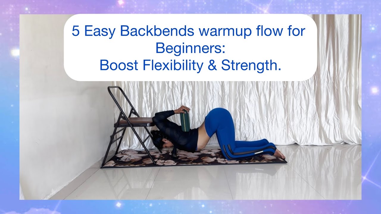5 Easy Backbends warmup flow for Beginners:Boost Flexibility & Strength ...