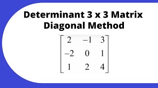 Determinant 3 by 3 Matrix -Diagonal Method