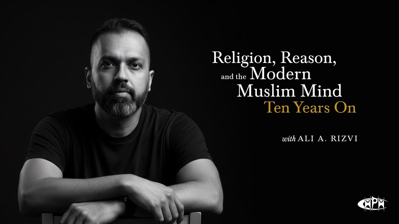 Ali Prince Rizvi Ali A. Rizvi: Religion, Reason, and the Modern Muslim Mind — Ten Years ...