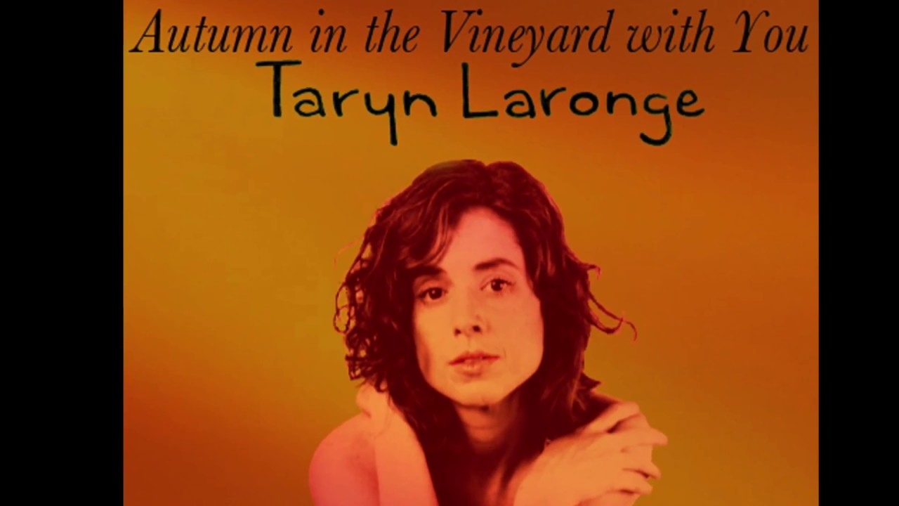 Taryn Laronge - Autumn In The Vineyard With You (lyric video)