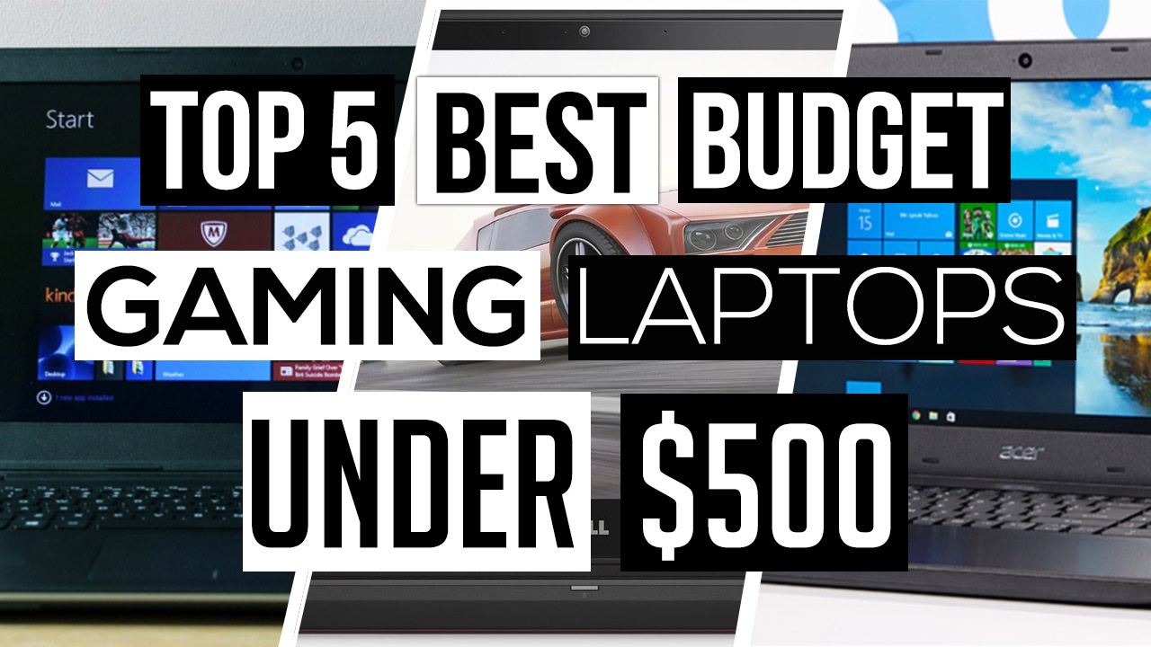 Top 5 Best Budget Gaming Laptops For Under $500 2017!