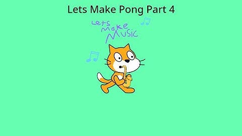 How To Make Pong in Scratch Part 4 out of 5