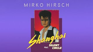 Mirko Hirsch Feat. Silent Circle - Shanghai (Ai Cover) 80S Italo Disco / Eurodisco - 2023