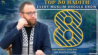 #8 Part 1 - Top 50 Hadiths Every Muslim needs  - Sh. Anwar Arafat