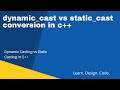 Dynamic Casting Vs Static Casting in C++