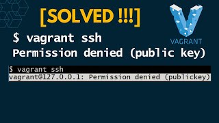 [Solved!!] Vagrant SSH Permission Denied (public key)