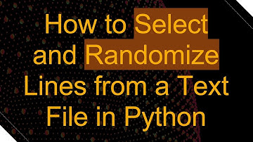 How to Select and Randomize Lines from a Text File in Python