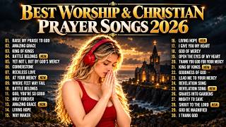 BEST COLLECTION ✝️ Nonstop Worship Songs 2026 |  Best Christian Music Collection, Praise & Worship