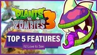 Plants vs. Zombies 3: Top 5 New Features I’d Love to See!! (Discussion) | PvZ 3 Early Access 2021
