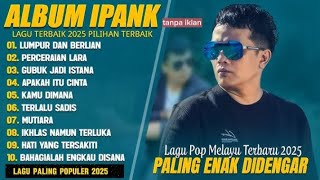 LAGU FULL ALBUM IPANK #lagupopuler #ipankfullalbum