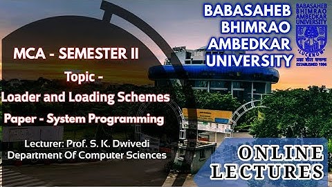 Lecture on Loader and Loading Schemes: MCA : Sem-II (Title Of Paper: System Programming)
