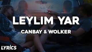 Canbay & Wolker - Leylim Yar (Lyrics/Sözleri) Resimi