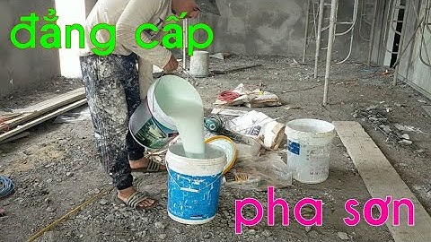 Hướng dẫn cách pha sơn nước nhanh nhất || cuộc sống mưu sinh || mẫn thợ sơn tv