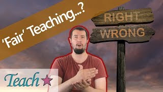The Perception of Fairness In Teaching - How to be a 'fair' teacher
