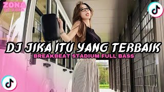 Dj Jika Itu Yang Terbaik Breakbeat Stadium  Bass Terbaru Viral Tiktok