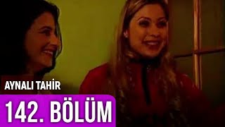 Aynalı Tahir 142. Bölüm