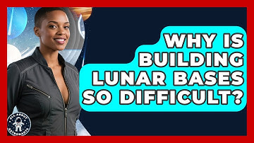 Why Is Building Lunar Bases So Difficult? - All About Astronauts
