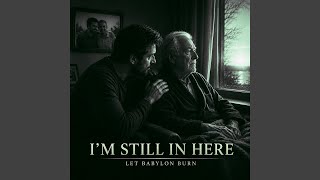I’m Still in Here - Let Babylon Burn