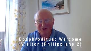 Epaphroditus: Welcome Visitor (Philippians 2)
