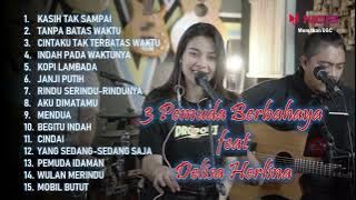 KASIH TAK SAMPAI-TANPA BATAS WAKTU-3 PEMUDA BERBAHAYA feat DELISA HERLINA I FULL ALBUM