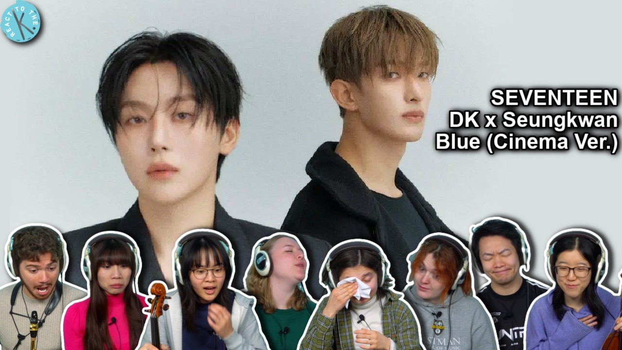 Classical Musicians React: SEVENTEEN DxS 도겸X승관 'Blue' (Cinema Ver.)