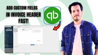 How to Add Custom Fields in Invoice Header in QuickBooks | Easy Customization Tutorial