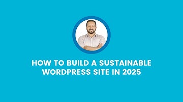 How to Build a Sustainable WordPress Site in 2025
