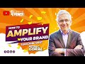 How to amplify your brand peter ggoral