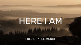 Here I Am - Free Chapel Music (Lyrics) | Laud & Worship