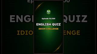 Idiom English Quiz – Episode 55 / 100 | Road to Idiom Mastery - EnglishJumpstart