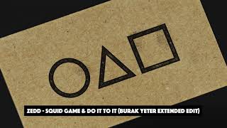 Zedd - Squid Game & Do It To It (Burak Yeter Extended Edit) Resimi